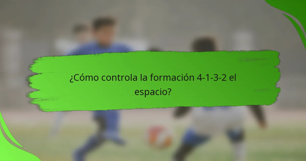 ¿Cómo controla la formación 4-1-3-2 el espacio?