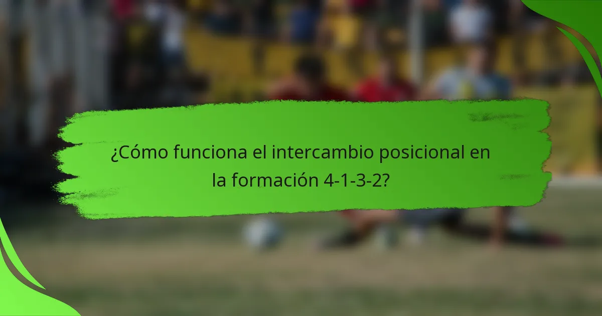 ¿Cómo funciona el intercambio posicional en la formación 4-1-3-2?