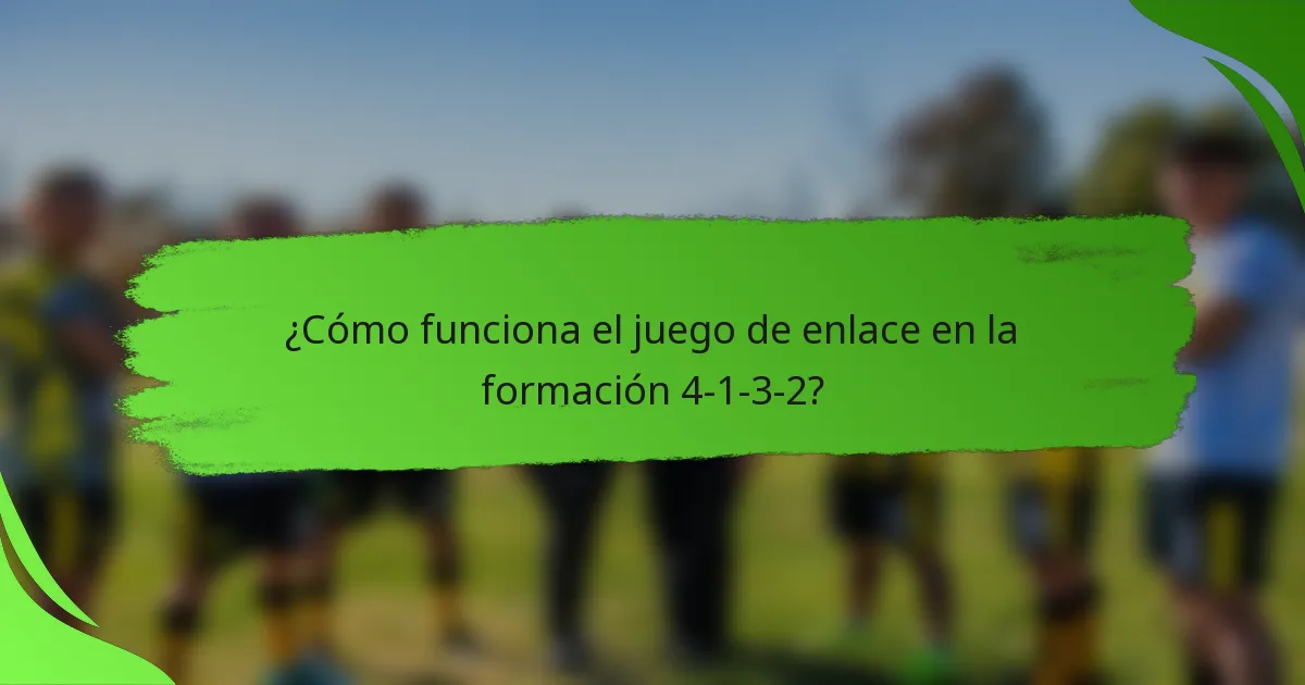¿Cómo funciona el juego de enlace en la formación 4-1-3-2?