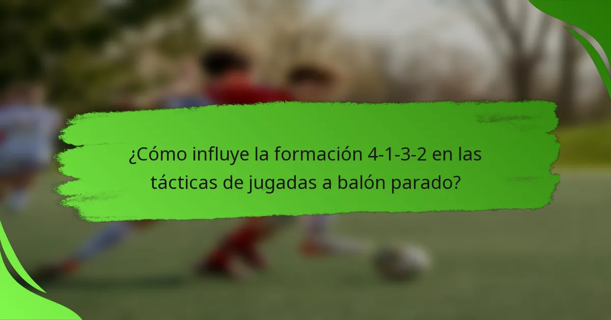 ¿Cómo influye la formación 4-1-3-2 en las tácticas de jugadas a balón parado?