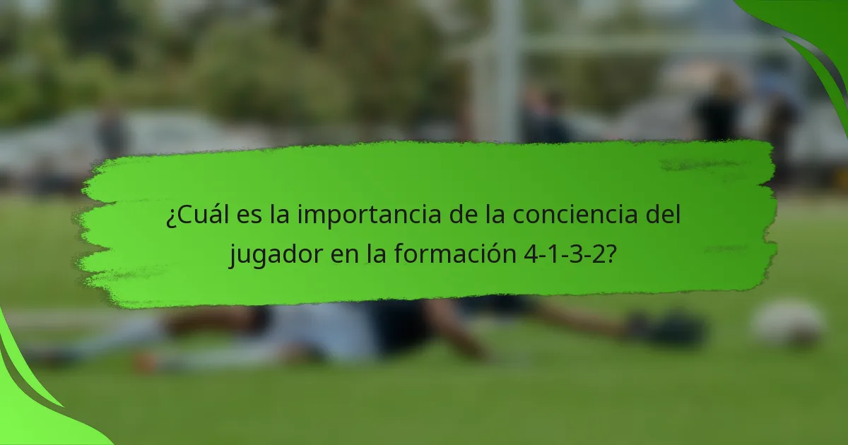 ¿Cuál es la importancia de la conciencia del jugador en la formación 4-1-3-2?