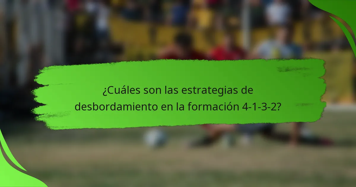 ¿Cuáles son las estrategias de desbordamiento en la formación 4-1-3-2?