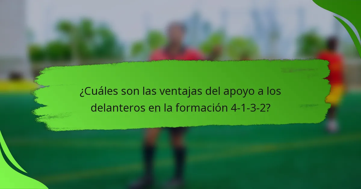 ¿Cuáles son las ventajas del apoyo a los delanteros en la formación 4-1-3-2?