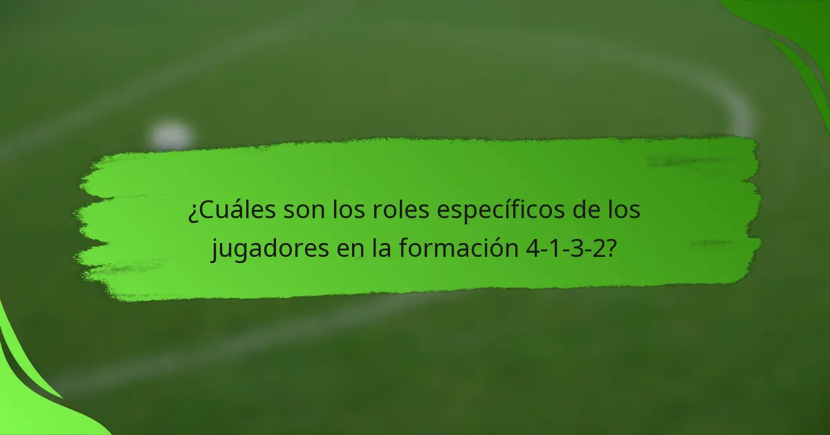 ¿Cuáles son los roles específicos de los jugadores en la formación 4-1-3-2?