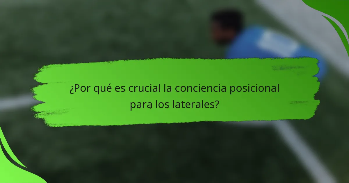 ¿Por qué es crucial la conciencia posicional para los laterales?