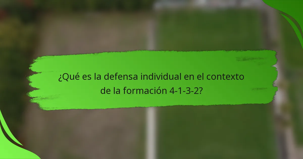 ¿Qué es la defensa individual en el contexto de la formación 4-1-3-2?