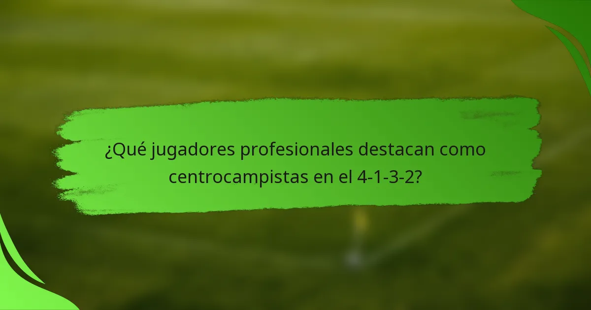 ¿Qué jugadores profesionales destacan como centrocampistas en el 4-1-3-2?